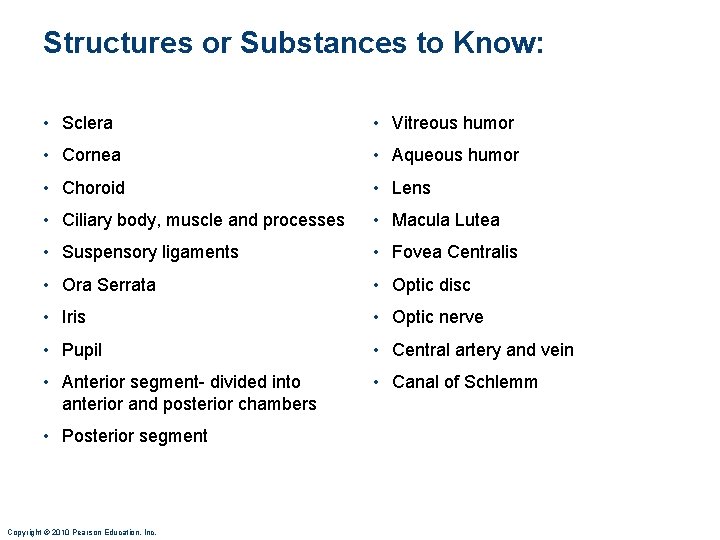 Structures or Substances to Know: • Sclera • Vitreous humor • Cornea • Aqueous