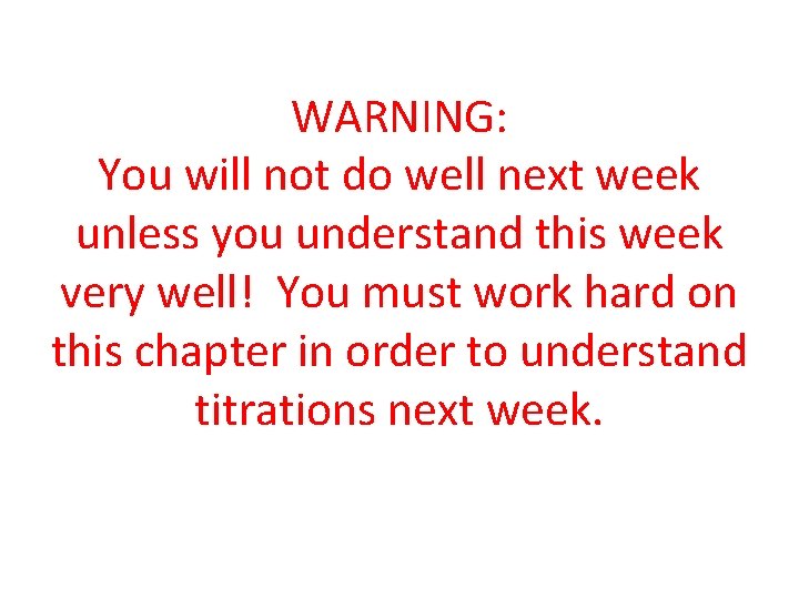 WARNING: You will not do well next week unless you understand this week very