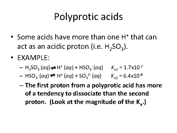 Polyprotic acids • Some acids have more than one H+ that can act as