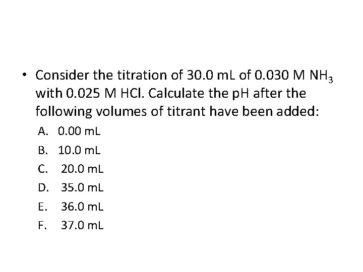  • Consider the titration of 30. 0 m. L of 0. 030 M