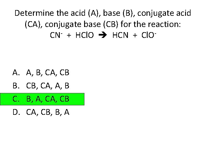 Determine the acid (A), base (B), conjugate acid (CA), conjugate base (CB) for the