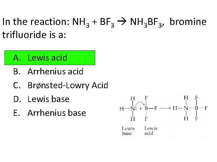 In the reaction: NH 3 + BF 3 NH 3 BF 3, bromine trifluoride