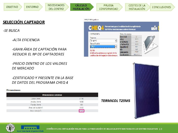 OBJETIVO ENTORNO NECESIDADES DEL CENTRO CÁLCULO INSTALACIÓN PRUEBA CONFORMIDAD COSTES DE LA INSTALACIÓN CONCLUSIONES