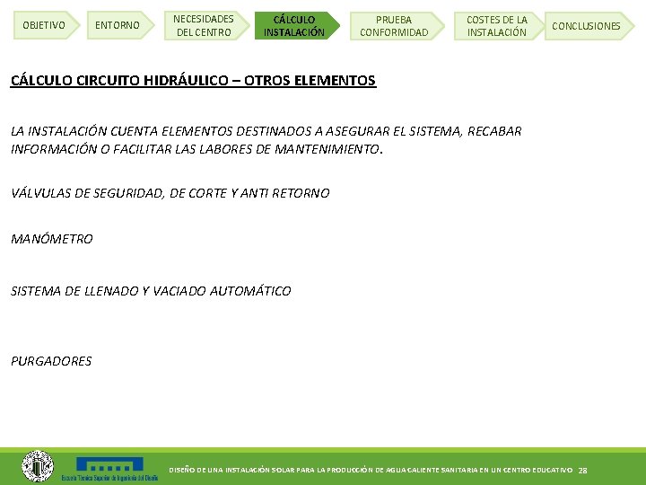 OBJETIVO ENTORNO NECESIDADES DEL CENTRO CÁLCULO INSTALACIÓN PRUEBA CONFORMIDAD COSTES DE LA INSTALACIÓN CONCLUSIONES