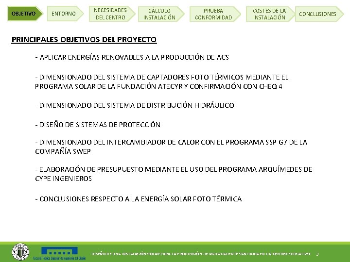 OBJETIVO ENTORNO NECESIDADES DEL CENTRO CÁLCULO INSTALACIÓN PRUEBA CONFORMIDAD COSTES DE LA INSTALACIÓN CONCLUSIONES