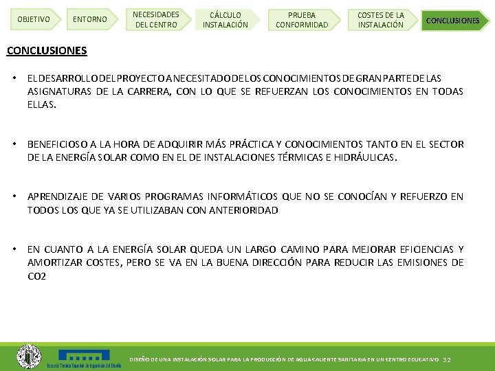 OBJETIVO ENTORNO NECESIDADES DEL CENTRO CÁLCULO INSTALACIÓN PRUEBA CONFORMIDAD COSTES DE LA INSTALACIÓN CONCLUSIONES