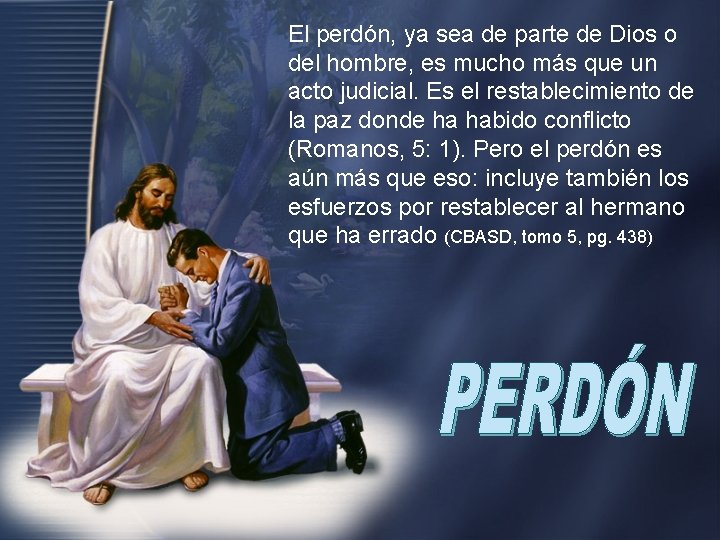 El perdón, ya sea de parte de Dios o del hombre, es mucho más