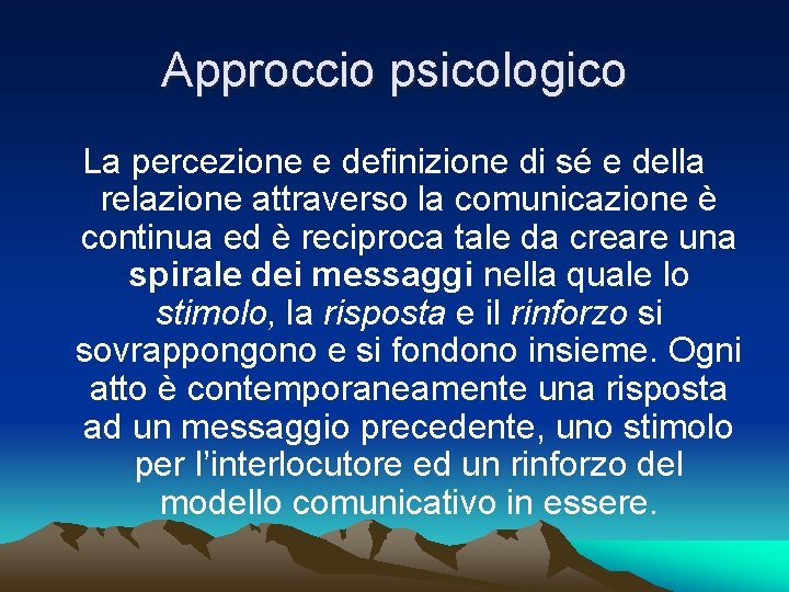 Approccio psicologico La percezione e definizione di sé e della relazione attraverso la comunicazione