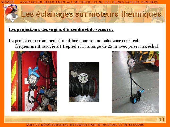 Les éclairages sur moteurs thermiques Les projecteurs des engins d'incendie et de secours :