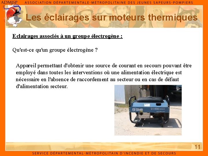 Les éclairages sur moteurs thermiques Eclairages associés à un groupe électrogène : Qu'est-ce qu'un