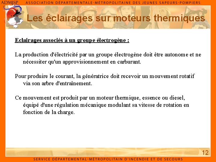 Les éclairages sur moteurs thermiques Eclairages associés à un groupe électrogène : La production