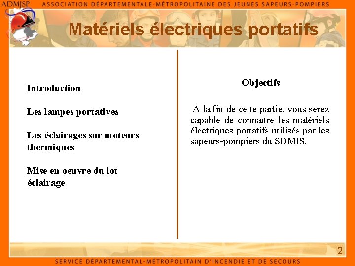 Matériels électriques portatifs Introduction Les lampes portatives Les éclairages sur moteurs thermiques Objectifs A