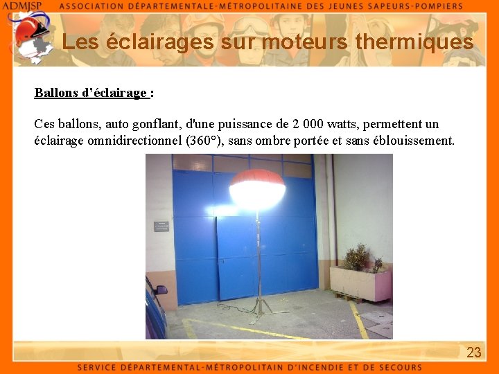 Les éclairages sur moteurs thermiques Ballons d'éclairage : Ces ballons, auto gonflant, d'une puissance