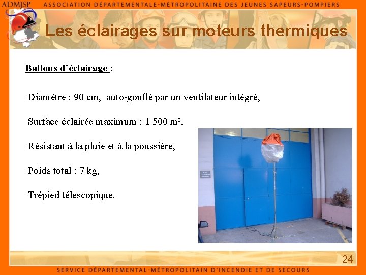 Les éclairages sur moteurs thermiques Ballons d'éclairage : Diamètre : 90 cm, auto-gonﬂé par