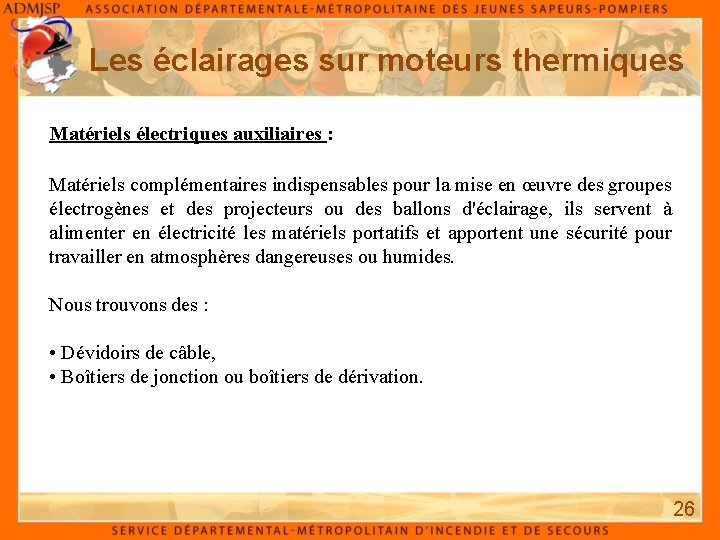 Les éclairages sur moteurs thermiques Matériels électriques auxiliaires : Matériels complémentaires indispensables pour la