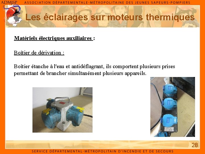 Les éclairages sur moteurs thermiques Matériels électriques auxiliaires : Boîtier de dérivation : Boîtier