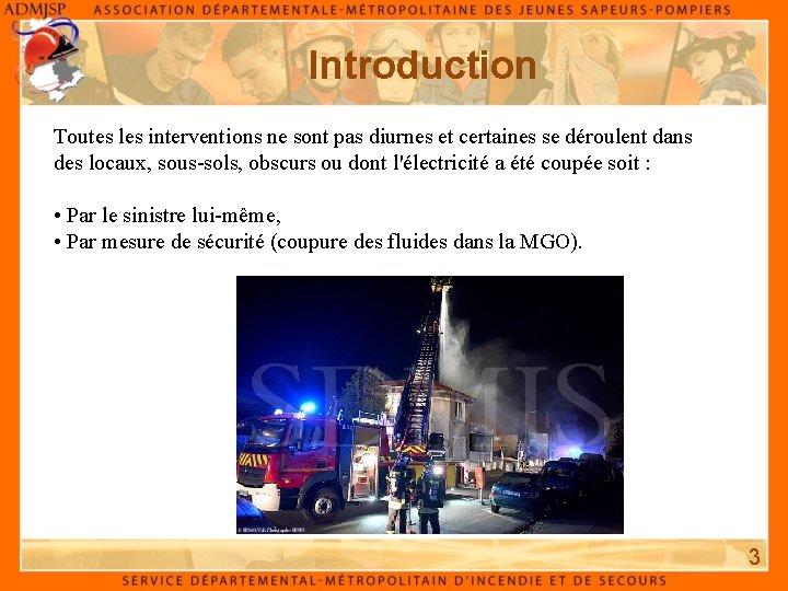 Introduction Toutes les interventions ne sont pas diurnes et certaines se déroulent dans des