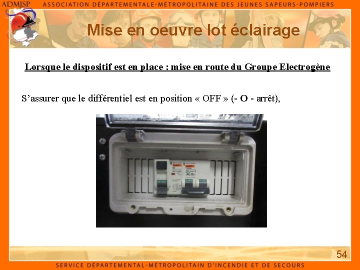 Mise en oeuvre lot éclairage Lorsque le dispositif est en place : mise en