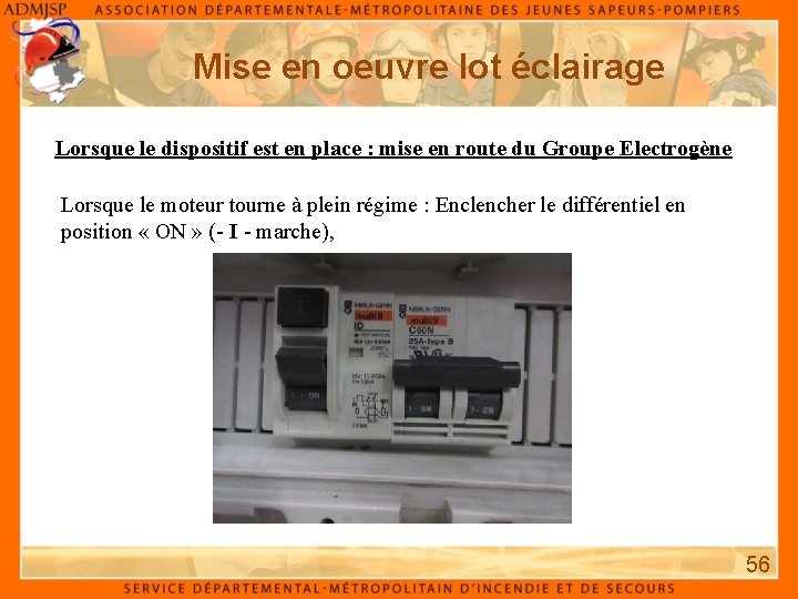 Mise en oeuvre lot éclairage Lorsque le dispositif est en place : mise en