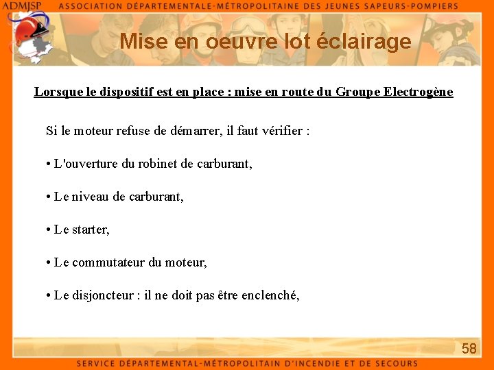 Mise en oeuvre lot éclairage Lorsque le dispositif est en place : mise en