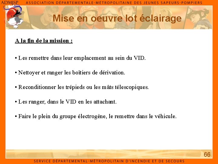 Mise en oeuvre lot éclairage A la fin de la mission : • Les