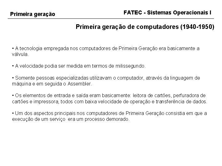 Primeira geração FATEC - Sistemas Operacionais I Primeira geração de computadores (1940 -1950) •