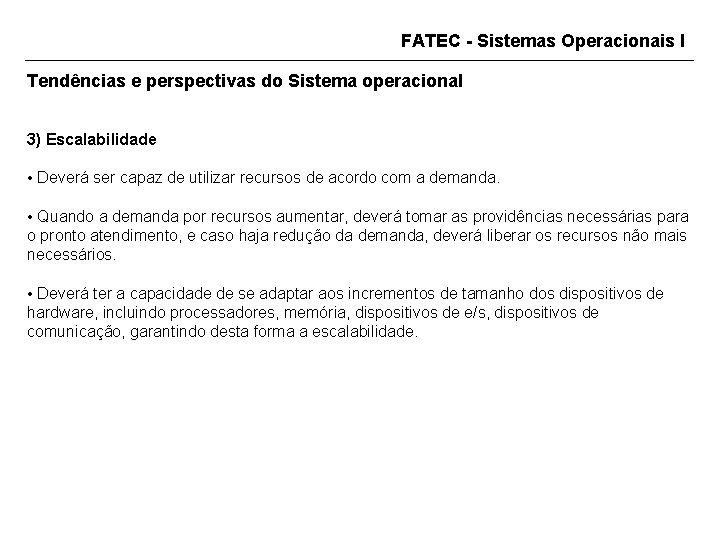 FATEC - Sistemas Operacionais I Tendências e perspectivas do Sistema operacional 3) Escalabilidade •