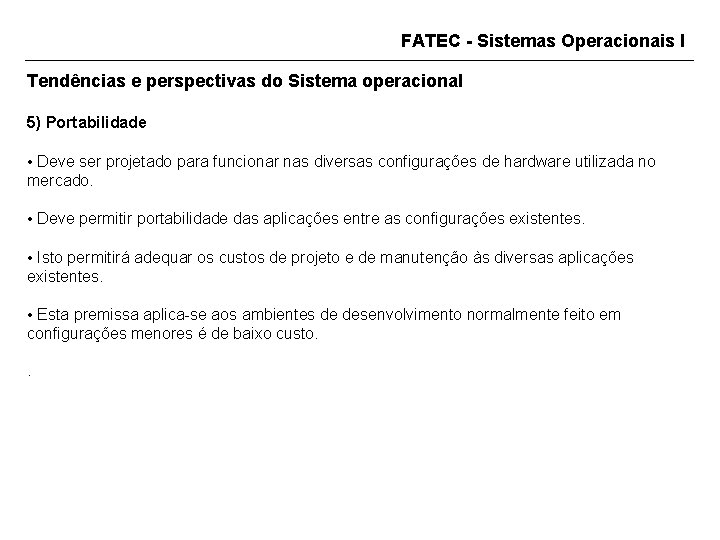 FATEC - Sistemas Operacionais I Tendências e perspectivas do Sistema operacional 5) Portabilidade •