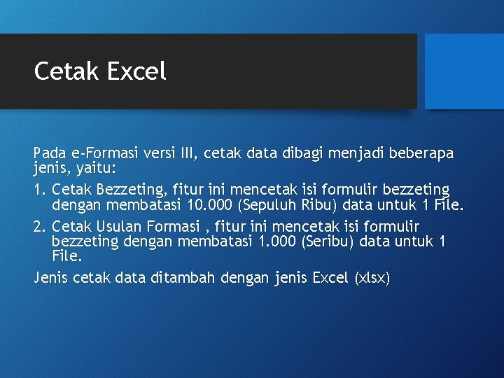 Cetak Excel Pada e-Formasi versi III, cetak data dibagi menjadi beberapa jenis, yaitu: 1.