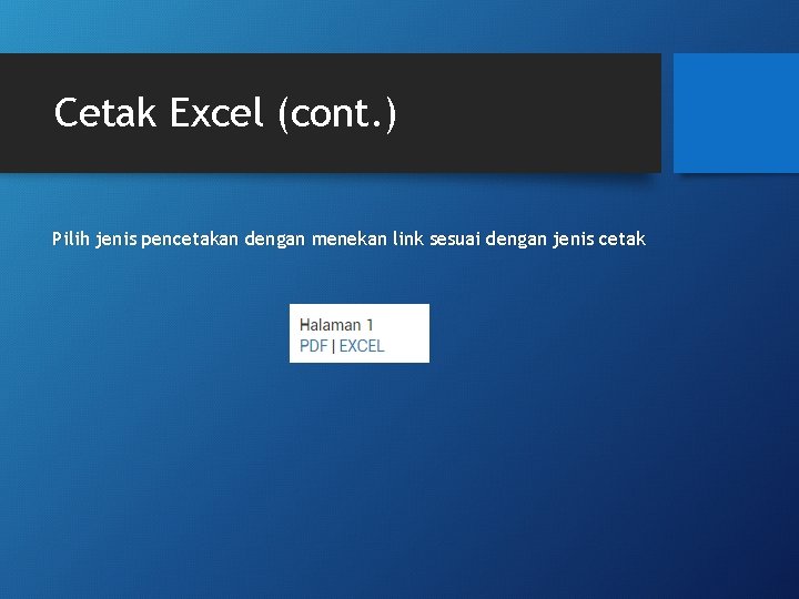 Cetak Excel (cont. ) Pilih jenis pencetakan dengan menekan link sesuai dengan jenis cetak