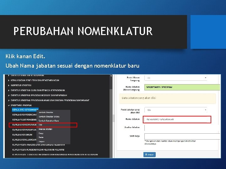 PERUBAHAN NOMENKLATUR Klik kanan Edit. Ubah Nama jabatan sesuai dengan nomenklatur baru 