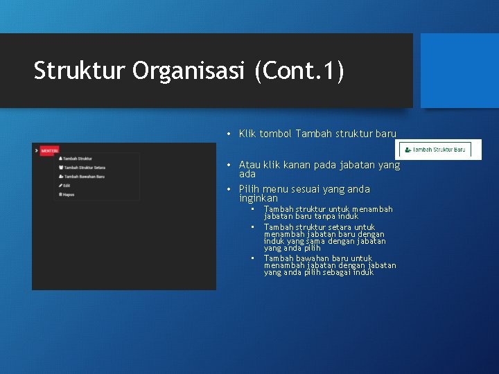 Struktur Organisasi (Cont. 1) • Klik tombol Tambah struktur baru • Atau klik kanan