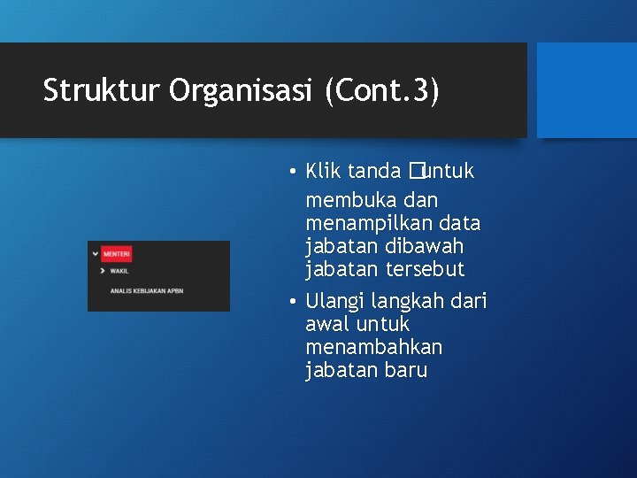Struktur Organisasi (Cont. 3) • Klik tanda �untuk membuka dan menampilkan data jabatan dibawah