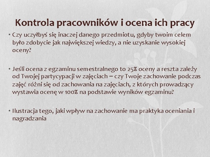 Kontrola pracowników i ocena ich pracy • Czy uczyłbyś się inaczej danego przedmiotu, gdyby