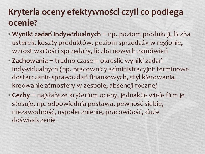 Kryteria oceny efektywności czyli co podlega ocenie? • Wyniki zadań indywidualnych – np. poziom