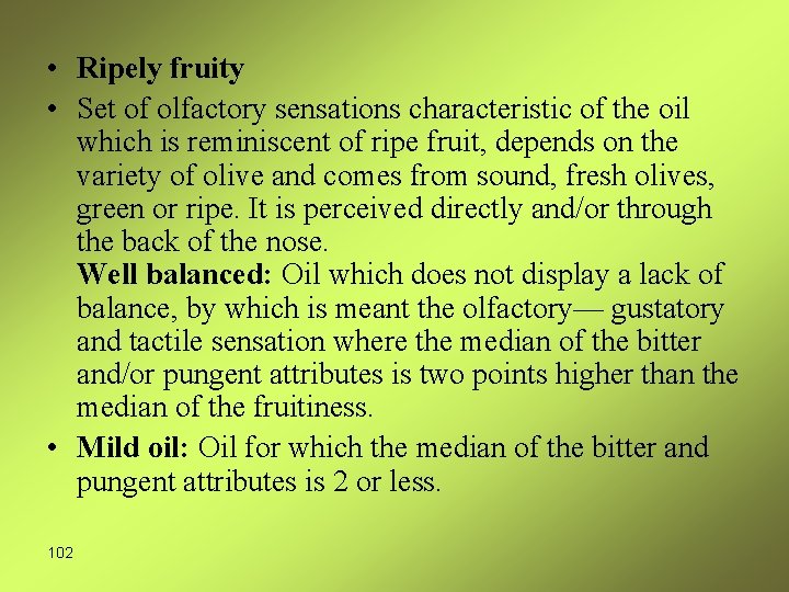  • Ripely fruity • Set of olfactory sensations characteristic of the oil which