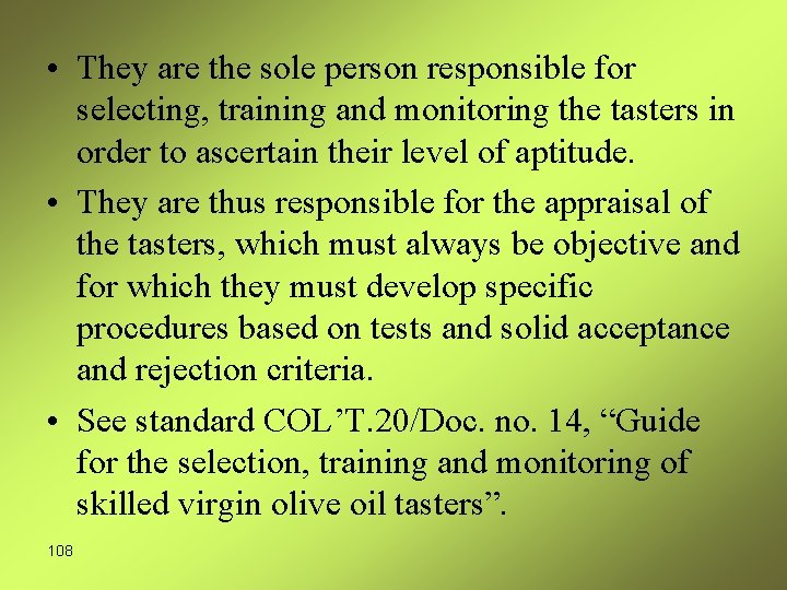  • They are the sole person responsible for selecting, training and monitoring the