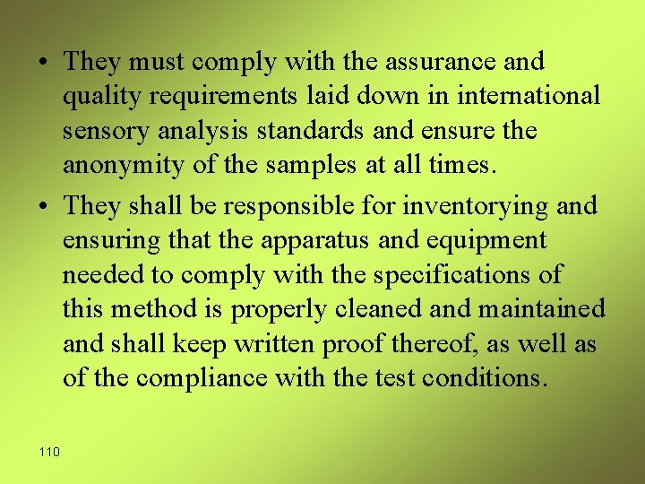  • They must comply with the assurance and quality requirements laid down in