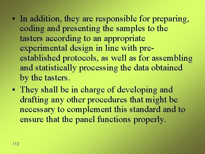  • In addition, they are responsible for preparing, coding and presenting the samples