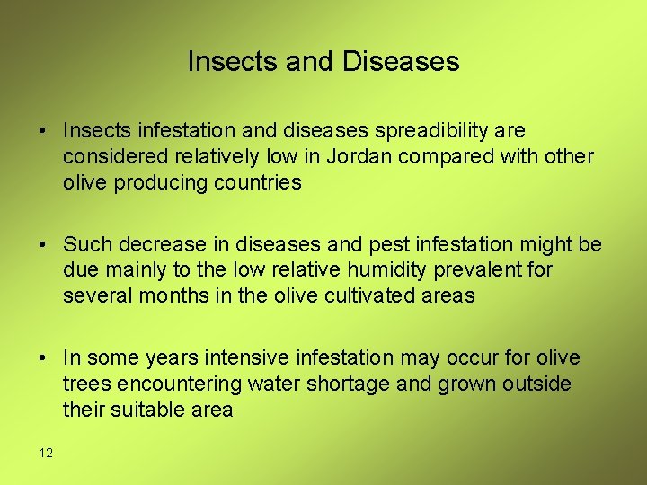 Insects and Diseases • Insects infestation and diseases spreadibility are considered relatively low in