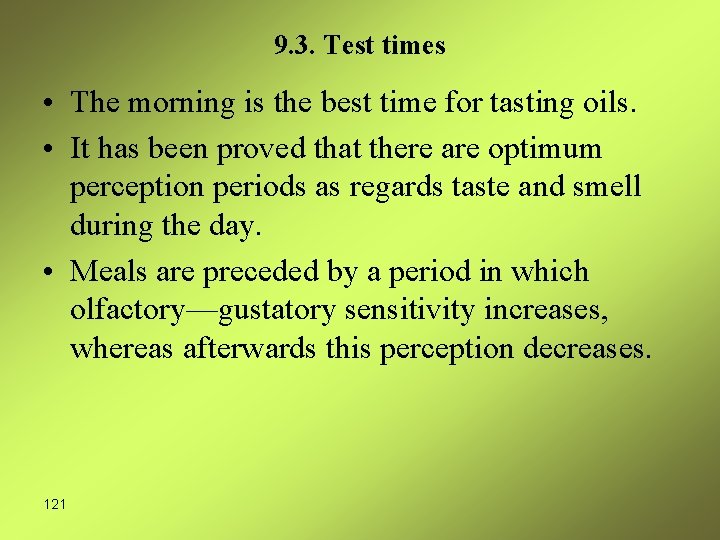 9. 3. Test times • The morning is the best time for tasting oils.