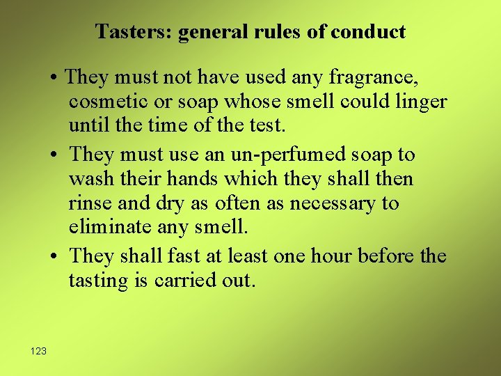 Tasters: general rules of conduct • They must not have used any fragrance, cosmetic