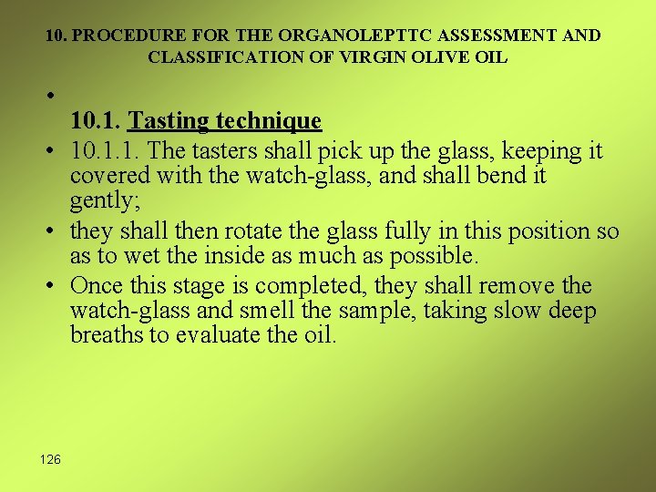 10. PROCEDURE FOR THE ORGANOLEPTTC ASSESSMENT AND CLASSIFICATION OF VIRGIN OLIVE OIL • 10.