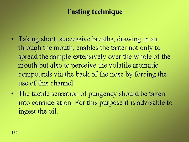 Tasting technique • Taking short, successive breaths, drawing in air through the mouth, enables
