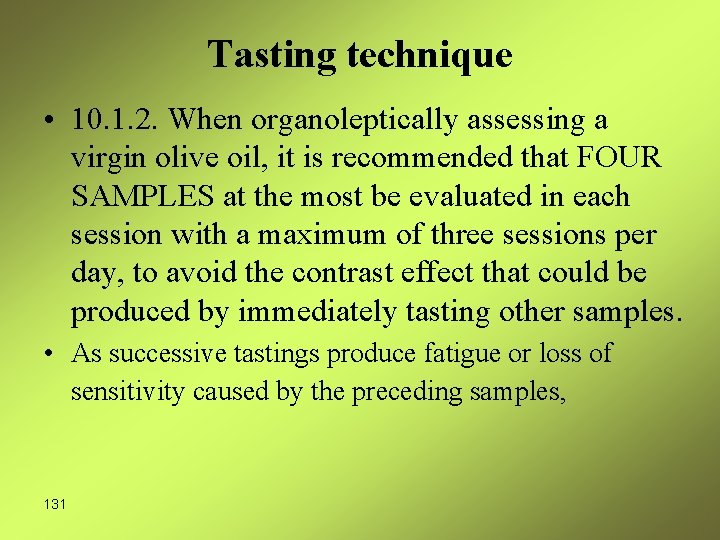 Tasting technique • 10. 1. 2. When organoleptically assessing a virgin olive oil, it