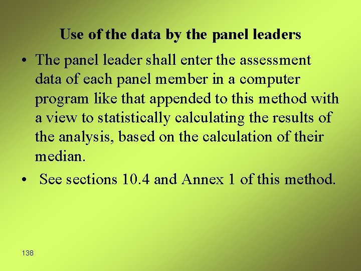 Use of the data by the panel leaders • The panel leader shall enter