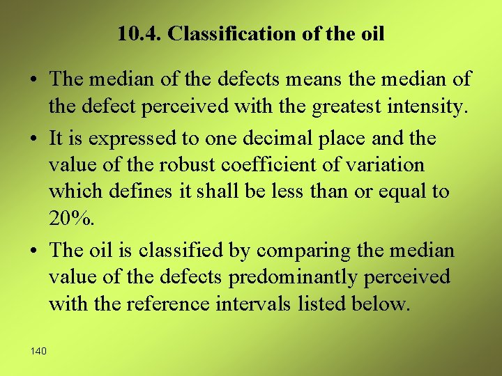 10. 4. Classification of the oil • The median of the defects means the