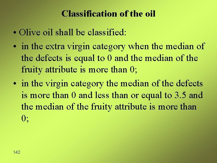 Classification of the oil • Olive oil shall be classified: • in the extra