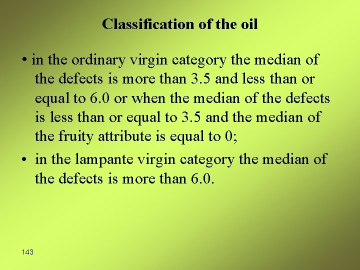 Classification of the oil • in the ordinary virgin category the median of the