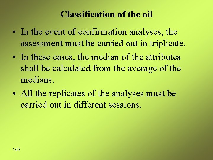 Classification of the oil • In the event of confirmation analyses, the assessment must